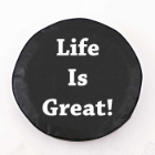 Life is Great Spare Tire Cover on Black Vinyl