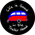 Life is Good in the Trailer Hood Spare Tire Cover