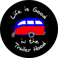 Life is Good in the Trailer Hood Spare Tire Cover